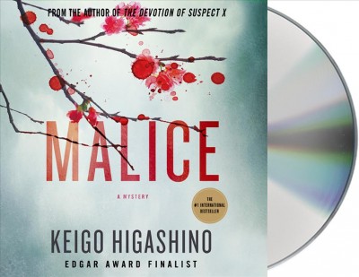 Malice [sound recording] / Keigo Higashino ; translated by Alexander O. Smith with Elye Alexander.