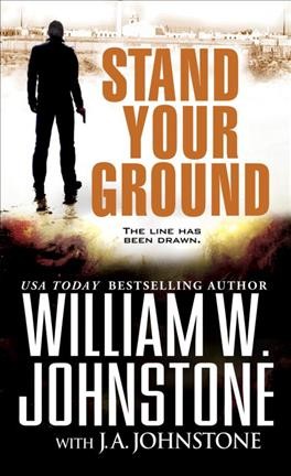 Stand your ground / William W. Johnstone with J.A. Johnstone.