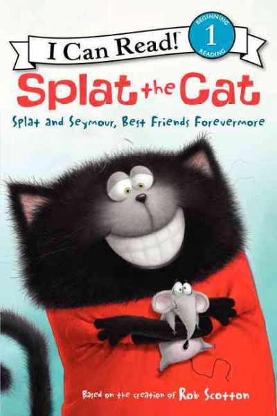 Splat the cat : Splat and Seymour, best friends forevermore / cover art by Rick Farley ; text by Alissa Heyman ; interior illustrations by Robert Eberz.