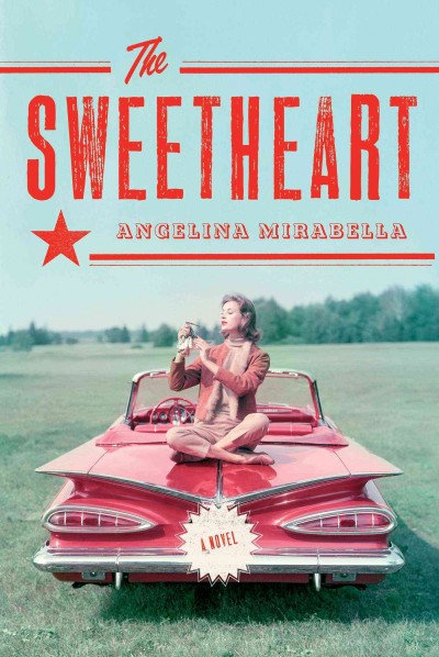The sweetheart : a novel / Angelina Mirabella.