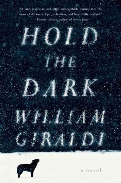 Hold the dark : a novel / William Giraldi.
