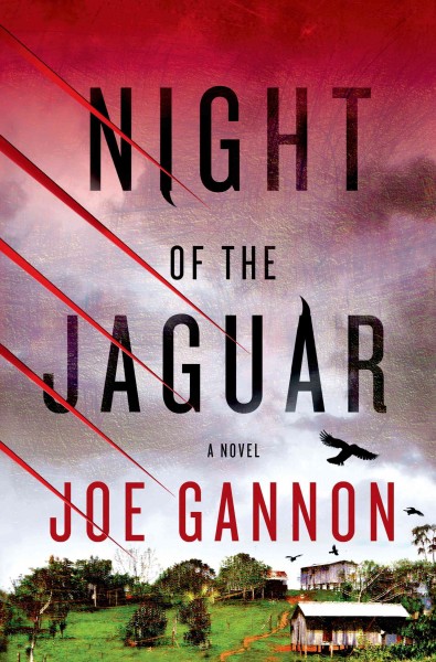 Night of the jaguar : a novel / Joe Gannon.
