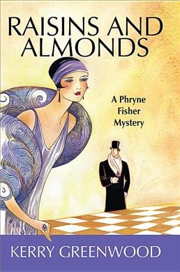 Raisins and almonds : a Phryne Fisher mystery / Kerry Greenwood.