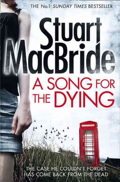 A song for the dying / Stuart MacBride. 