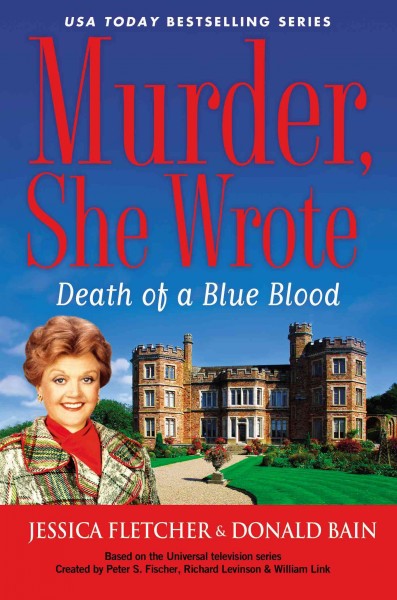 Death of a blue blood / a novel by Jessica Fletcher & Donald Bain.