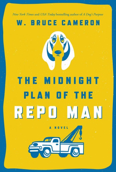 The midnight plan of the repo man / W. Bruce Cameron.