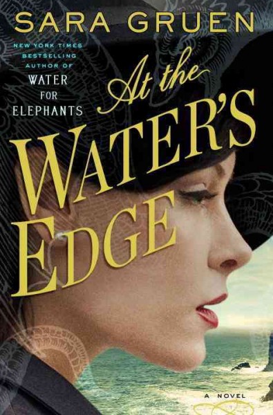 At the water's edge : a novel / Sara Gruen.