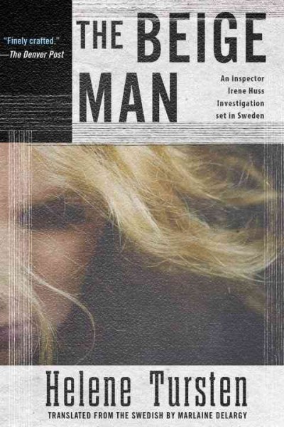 The beige man / Helene Tursten ; translation by Marlaine Delargy.