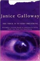 The trick is to keep breathing / Janice Galloway.
