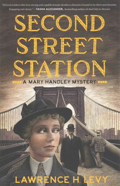 Second Street Station : a Mary Handley mystery / Lawrence H. Levy.