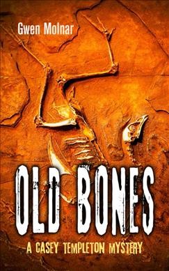 Old bones / Gwen Molnar.