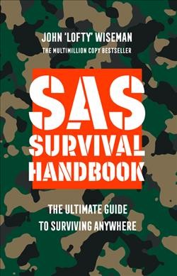 SAS survival handbook : the definitive survival guide / by John 'Lofty' Wiseman.