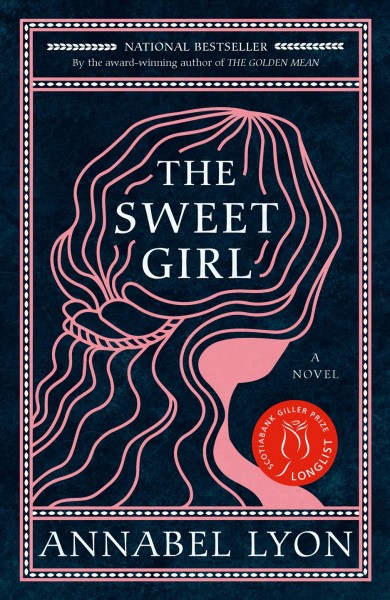 The sweet girl [electronic resource] / Annabel Lyon.