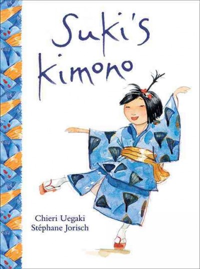 Suki's kimono [electronic resource] / written by Chieri Uegaki ; illustrated by Stéphane Jorisch.