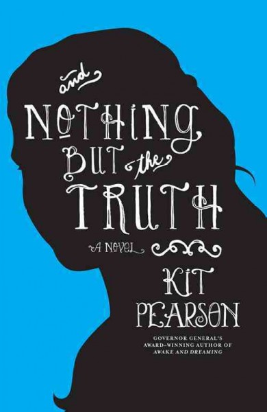 And nothing but the truth [electronic resource] / Kit Pearson.