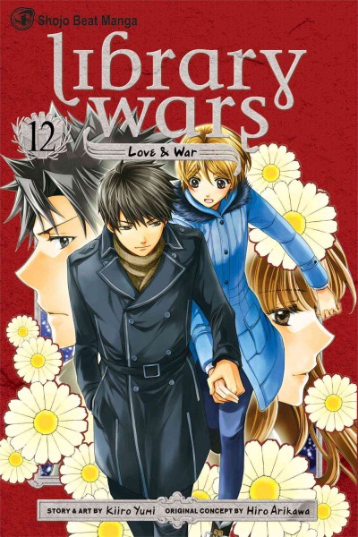 Library wars : love & war. 12 / story & art by Kiiro Yumi ; original concept by Hiro Arikawa.