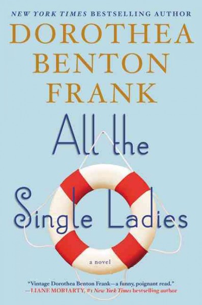 All the single ladies / Dorothea Benton Frank.