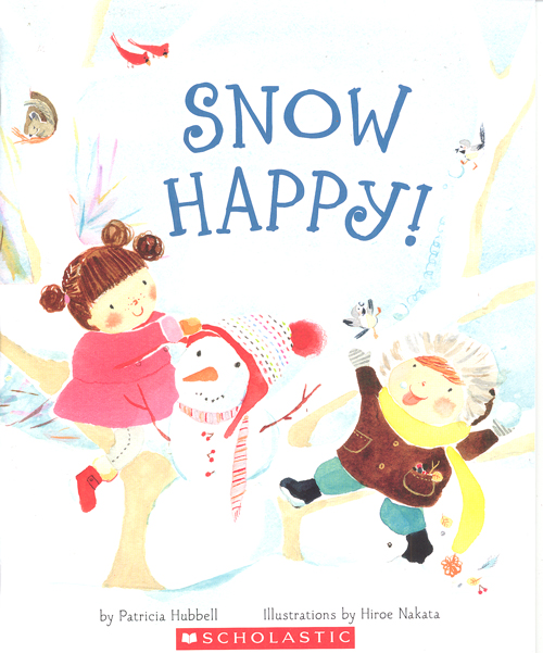 Snow happy! Patricia Hubbell ; Hiroe Nakata (ill.)