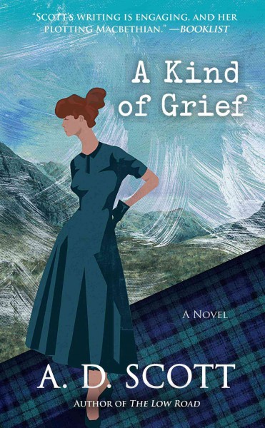 A kind of grief : a novel / A. D. Scott.