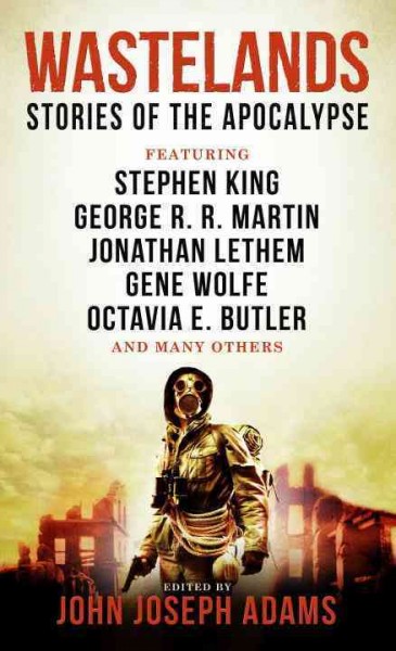 Wastelands : stories of the apocalypse / edited by John Joseph Adams.