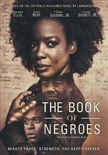 The book of Negroes / BET Networks presents ; in association with CBC ; a Conquering Lion Pictures, Out of Africa Entertainment production ; in association with Idlewild Films and Entertainment One ; story by Lawrence Hill and Clement Virgo ; teleplay by Clement Virgo ; directed by Clement Virgo.
