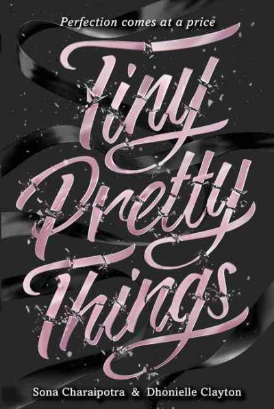 Tiny pretty things / Sona Charaipotra and Dhonielle Clayton.
