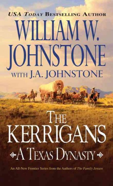 The Kerrigans : a Texas dynasty / William W. Johnstone with J.A. Johnstone.