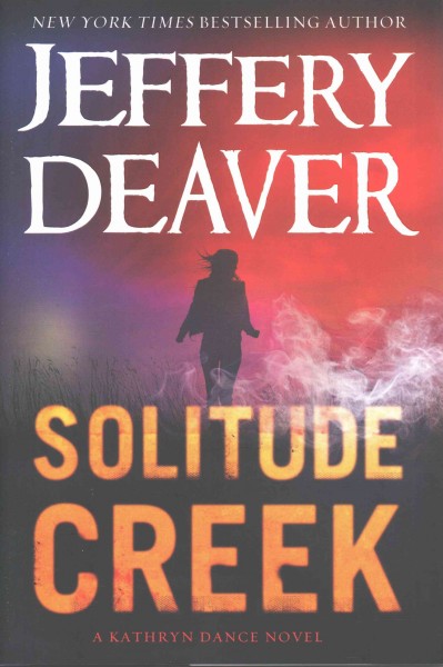 Solitude creek : a Kathryn Dance novel / Jeffery Deaver.