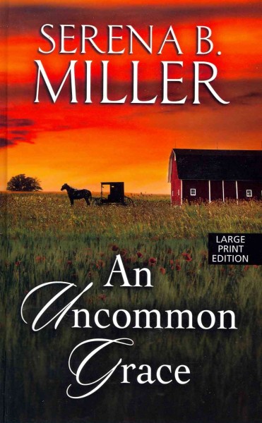 An uncommon grace [large print] / Serena B. Miller.