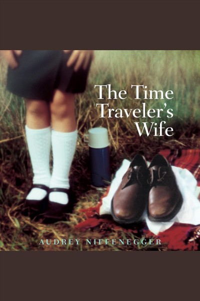The time traveler's wife [electronic resource] : a novel / by Audrey Niffenegger.