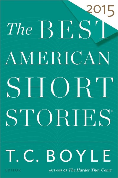 The best american short stories 2015 / T.C. Boyle, editor.
