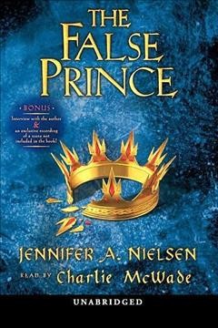 The false prince [electronic resource] / Jennifer A. Nielsen.