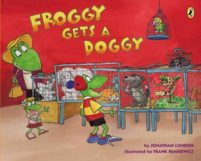 Froggy gets a doggy / by Jonathan London ; illustrated by Frank Remkiewicz.