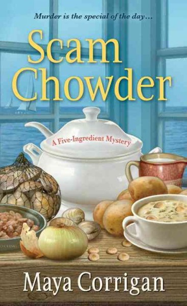 Scam chowder / Maya Corrigan.