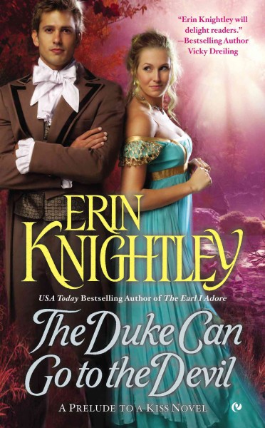 The duke can go to the devil : a prelude to a kiss novel / Erin Knightley.