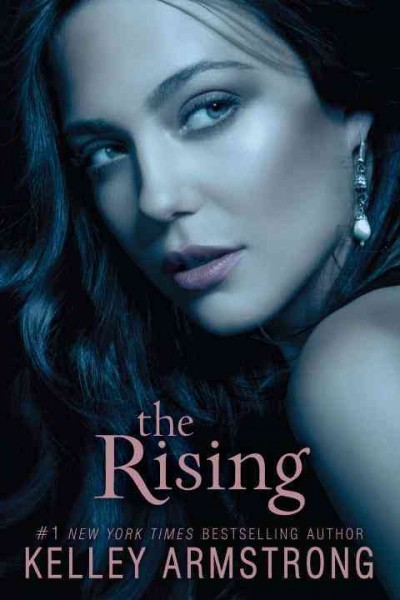 Darkness rising [[Book] :] the rising. 3, The rising / Kelley Armstrong.
