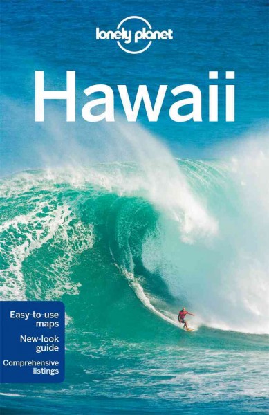 Hawaii / this edition written and researched by Sara Benson, Amy C Balfour, Adam Karlin, Craig McLachlan, Ryan Ver Berkmoes.