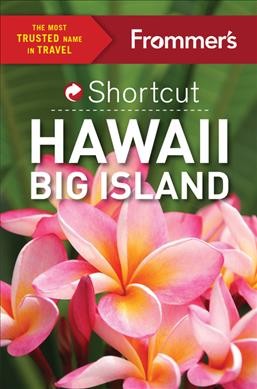 Frommer's shortcut. Hawaii Big Island / Jeanne Cooper & Shannon Wianecki.