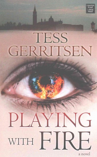 Playing with fire [large print] / Tess Gerritsen.