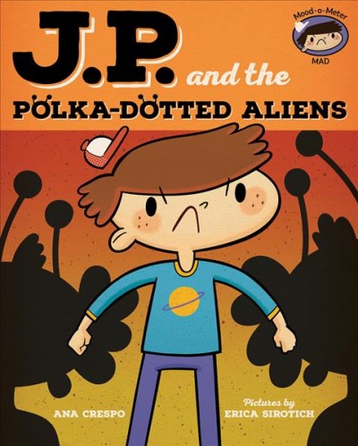 J.P. and the polka-dotted aliens / Ana Crespo ; pictures by Erica Sirotich.