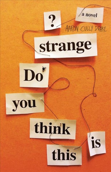 Do you think this is strange? / Aaron Cully Drake.