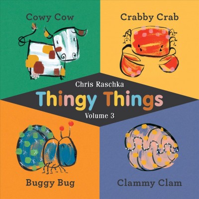 Cowy cow, crabby crab, buggy bug, and clammy clam / Chris Raschka.