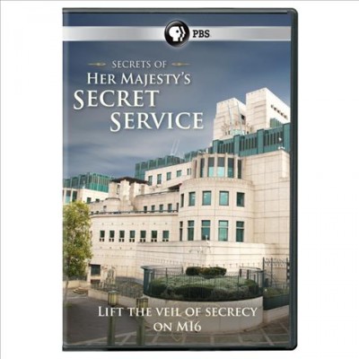 Secrets of Her Majesty's secret service : lift the veil of secrecy on MI6 / produced and directed by Kasia Uscinska.