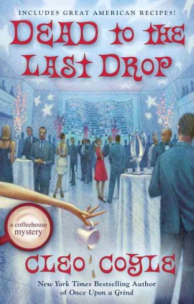 Dead to the last drop / Cleo Coyle.