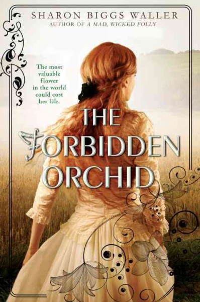 The forbidden orchid / Sharon Biggs Waller.