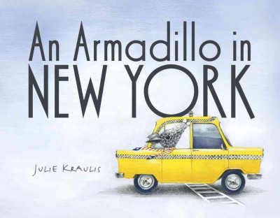 An armadillo in New York / Julie Kraulis.