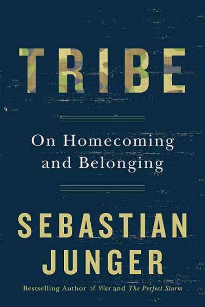Tribe : on homecoming and belonging / Sebastian Junger.
