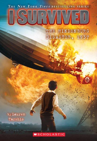 The Hindenburg disaster, 1937 / by Lauren Tarshis ; illustrated by Scott Dawson.