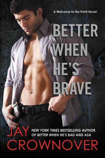 Better when he's brave : a welcome to the Point novel / Jay Crownover.