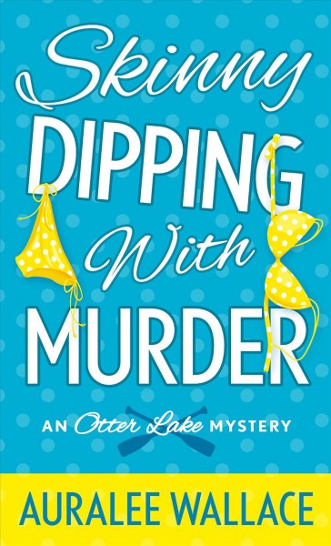Skinny dipping with murder / Auralle Wallace.